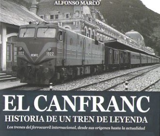 CANFRANC, EL - HISTORIA DE UN TREN DE LEYENDA. LOS TRENES DEL FERROCARRIL INTERNACIONAL, DESDE SUS ORIGENES HASTA LA ACTUALIDAD