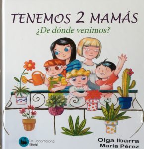 TENEMOS 2 MAMAS DE DONDE VENIMOS. UN CUENTO SOBRE DIVERSIDAD FAMILIAR Y REPRODUCCION ASISTIDA