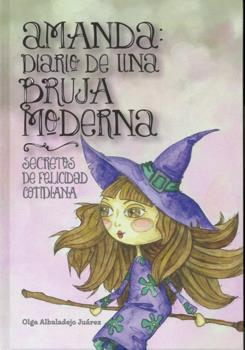 AMANDA: DIARIO DE UNA BRUJA MODERNA (2.ª Edición) - SECRETOS DE FELICIDAD COTIDIANA
