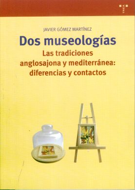 DOS MUSEOLOGIAS, TRDICIONES ANGLOSAJONA Y MEDITERRÁNEA: DIFERENCIAS Y CONTACTOS