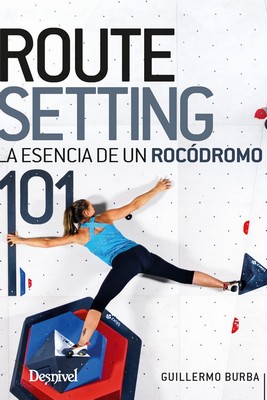 ROUTESETTING 101. LA ESENCIA DE UN ROCODROMO