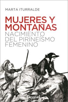 MUJERES Y MONTAÑAS. NACIMIENTO DEL PIRINEÍSMO FEMENINO