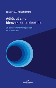 ADIÓS AL CINE, BIENVENIDA LA CINEFILIA (REIMPRESIÓN 2021)