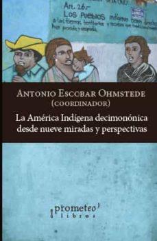 AMÉRICA INDÍGENA Y DECIMONÓNICA DESDE NUEVE MIRADAS Y PERSPECTIVAS, LA