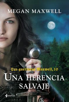 LAS GUERRERAS MAXWELL  n. 10: UNA HERENCIA SALVAJE