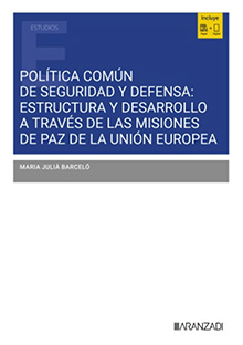 POLITICA COMUN DE SEGURIDAD Y DEFENSA: ESTRUCTURA Y DESARROLLO A TRAVÉS DE LAS MISIONES DE PAZ DE LA UNIÓN EUROPEA