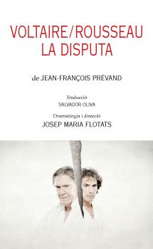 Voltaire / Rousseau. La disputa