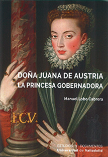 DOÑA JUANA DE AUSTRIA LA PRINCESA GOBERNA