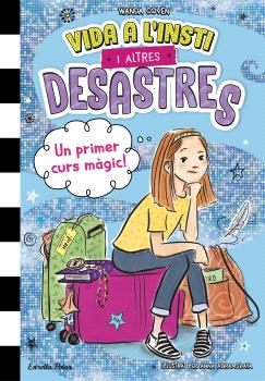 VIDA A L'INSTI I ALTRES DESASTRES  n. 1: UN PRIMER CURS MÀGIC!