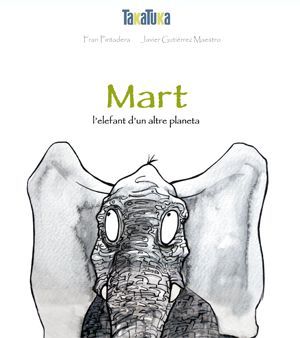 MART, L'ELEFANT D'UN ALTRE PLANETA