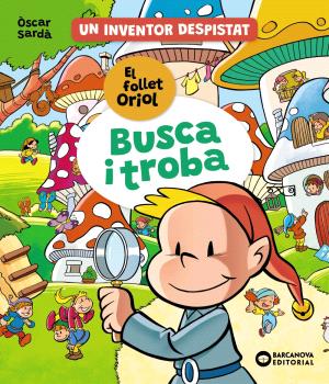 EL FOLLET ORIOL busca i troba: UN INVENTOR DESPISTAT