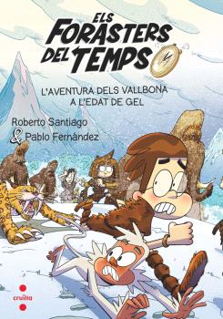 Els Forasters del Temps. L'aventura dels Vallbona a l'edat de gel