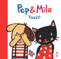 PEP & MILA  TAAAT!
