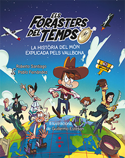 Els forasters del Temps: LA HISTÒRIA DEL MÓN EXPLICADA PELS VALLBONA