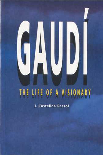 GAUDÍ, THE LIFE OF A VISIONARY