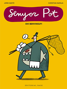 SENYOR POT  n. 1: OH! BENVINGUT! 