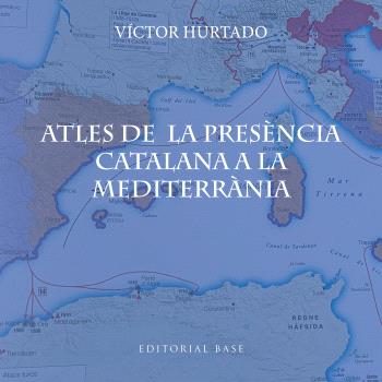 ATLES DE LA PRESÈNCIA CATALANA A LA MEDITERRÀNIA