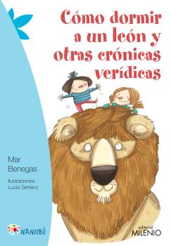 Cómo dormir a un león y otras crónicas verídicas