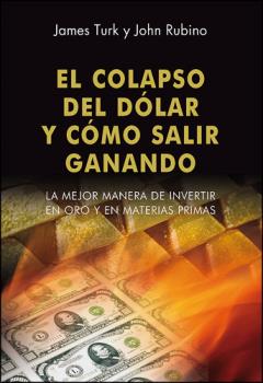 EL COLAPASO DEL DÓLAR Y CÓMO SALIR GANANDO