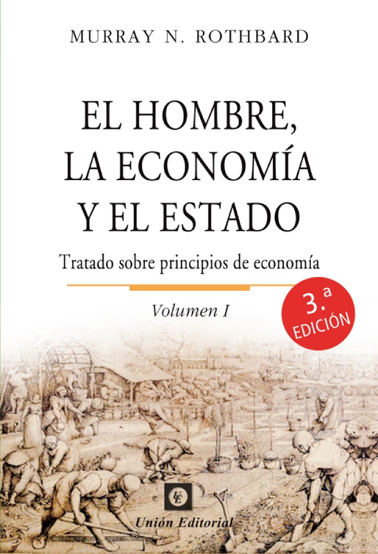 EL HOMBRE, LA ECONOMÍA Y EL ESTADO (Vol. I) (3a edición rústica)