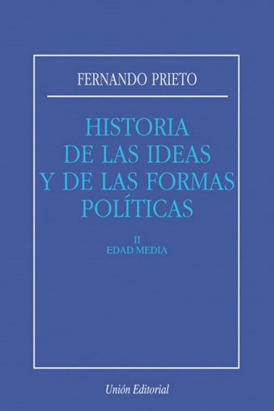 H.ª DE LAS IDEAS Y DE LAS FORMAS POLÍTICAS. TOMO 2: EDAD MEDIA