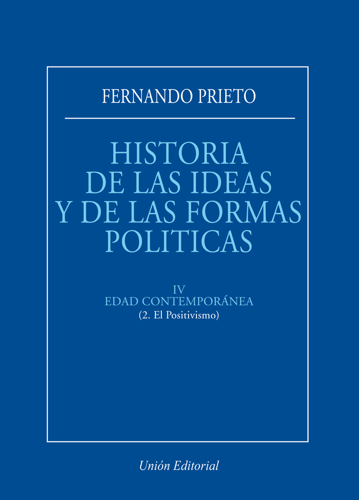 HISTORIA DE LAS IDEAS Y DE LAS FORMAS POLÍTICAS. IV. EDAD CONTEMPORÁNEA (2. El positivismo)