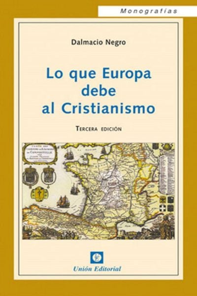 LO QUE EUROPA DEBE AL CRISTIANISMO (3.ª EDICIÓN)