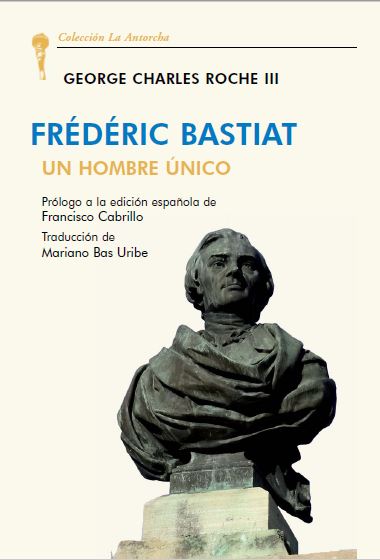 FRÉDÉRIC BASTIAT: UN HOMBRE ÚNICO