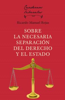 SOBRE LA NECESARIA SEPARACIÓN DEL DERECHOS Y EL ESTADO