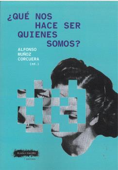 ¿QUE NOS HACE SER QUIENES SOMOS?